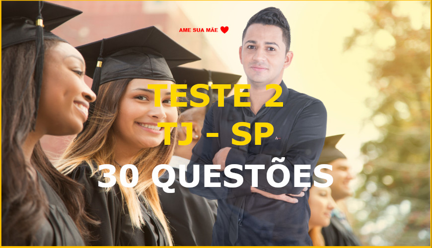 TESTE2 TJ SP – 30 QUESTÕES_v2